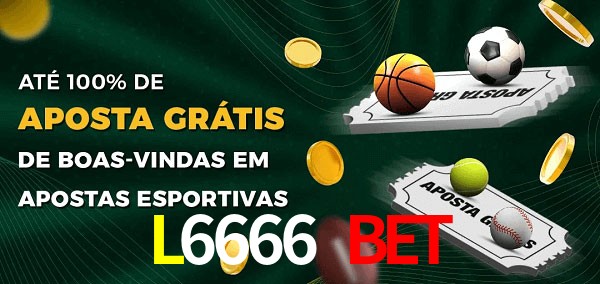 L6666 BET Ate 100% de Aposta Gratis